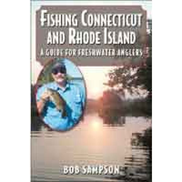 Fishing Connecticut & Rhode Island: A Guide for Freshwater Anglers